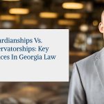 Guardianships vs. Conservatorships: Key Differences in Georgia Law