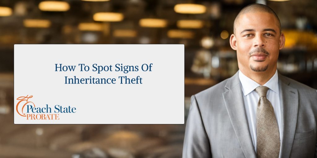 How to Spot Signs of Inheritance Theft