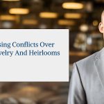 Addressing Conflicts Over Estate Jewelry and Heirlooms